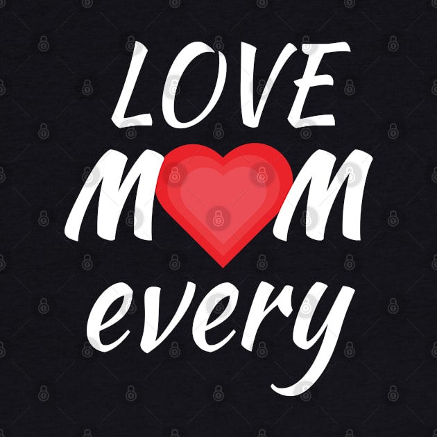 Love Mom every by Giraroad